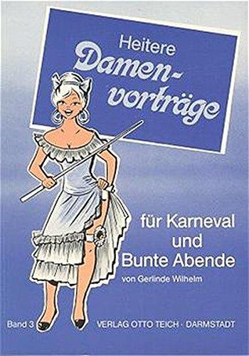 Heitere Damenvorträge für Karneval und Bunte Abende, Bd.3