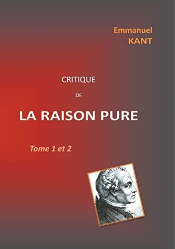 Critique de la RAISON PURE : Tome 1 et 2