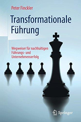 Transformationale Führung: Wegweiser für nachhaltigen Führungs- und Unternehmenserfolg