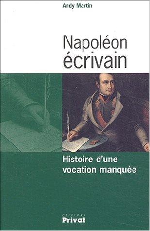 Napoléon écrivain : histoire d'une vocation manquée