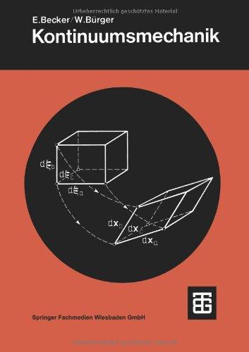 Kontinuumsmechanik: Eine Einf. In D. Grundlagen U. Einfache Anwendungen (Leitfaden Der Angewandten Mathematik Und Mechanik) (German Edition) (Leitfäden der angewandten Mathematik und Mechanik)