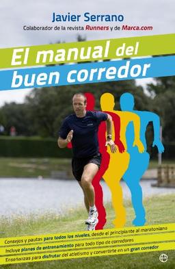 El manual del buen corredor : consejos y pautas para todos los niveles, desde el principiante al maratoniano-- (Fuera de colección)