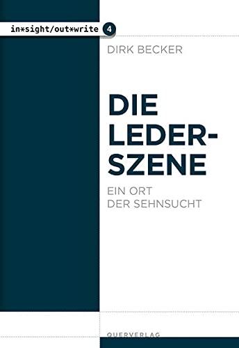 Die Lederszene: Ein Ort der Sehnsucht (in*sight/out*write)