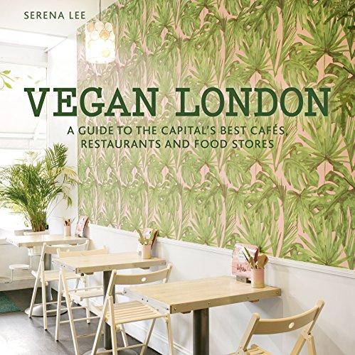 Vegan London: A guide to the capital's best cafes, restaurants and food stores (London Guides)