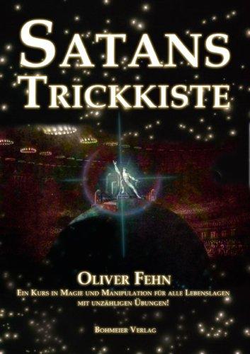 Satans Trickkiste: Ein Kurs in Magie und Manipulation für alle Lebenslagen. Mit unzähligen Übungen!