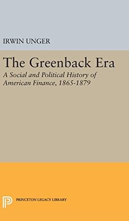 Greenback Era (Princeton Legacy Library)