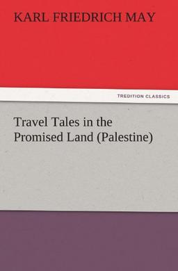 Travel Tales in the Promised Land (Palestine) (TREDITION CLASSICS)