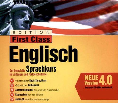 Edition First Class Englisch 4.0, 4 CD-ROMs u. 1 Audio-CD in Jewelcase Der komplette Sprachkurs für Anfänger und Fortgeschrittene. Für Windows95/98/2000/XP/NT 4.0