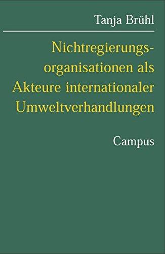 Nichtregierungsorganisationen als Akteure internationaler Umweltverhandlungen: Ein Erklärungsmodell auf der Basis der situationsspezifischen ... Stiftung Friedens- u. Konfliktforschung)