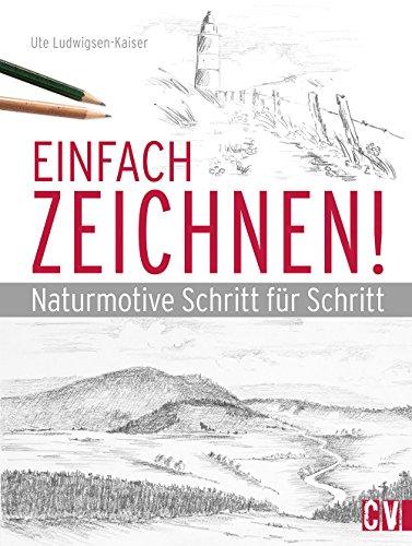 Einfach zeichnen!: Naturmotive Schritt für Schritt