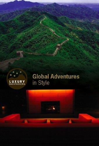 Global Adventures in Style (Luxury Backpackers)