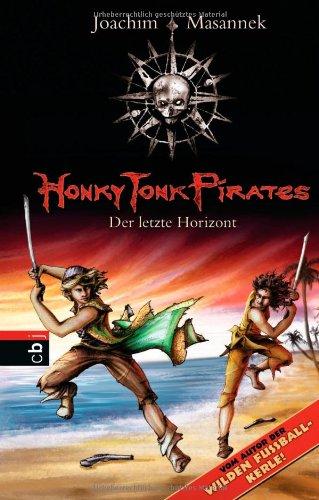 Honky Tonk Pirates - Der letzte Horizont: Band 6