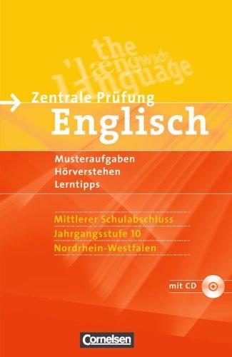 Abschlussprüfung Englisch - Sekundarstufe I - Nordrhein-Westfalen - Bisherige Ausgabe: 10. Schuljahr - Zentrale Prüfung Typ B (Mittlerer Abschluss): Arbeitsheft mit Lösungsheft und Hör-CD