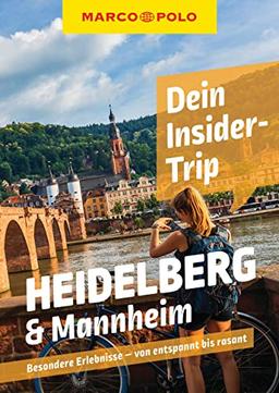 MARCO POLO Dein Insider-Trip Heidelberg & Mannheim: Besondere Erlebnisse - von entspannt bis rasant (MARCO POLO Insider-Trips)