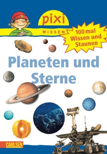 Pixi Wissen, Band 56: 100 mal Wissen und Staunen: Planeten und Sterne