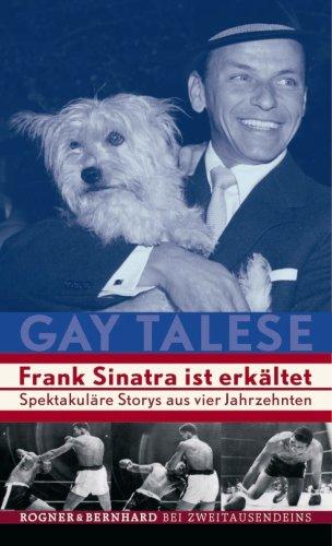 Frank Sinatra ist erkältet: Spektakuläre Storys aus vier Jahrzehnten