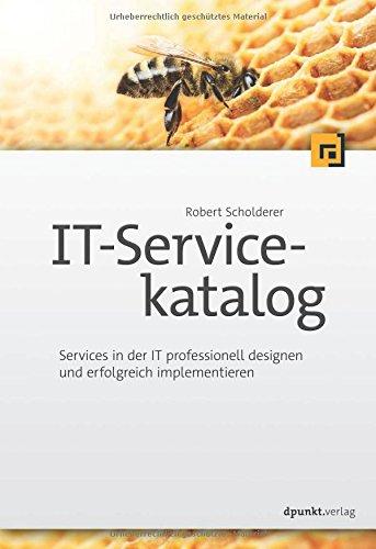 IT-Servicekatalog: Services in der IT professionell designen und erfolgreich implementieren