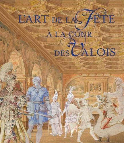 L'art de la fête à la cour des Valois