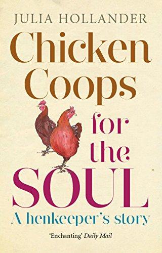 Chicken Coops for the Soul: A henkeeper's story