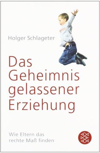 Das Geheimnis gelassener Erziehung: Wie Eltern das rechte Maß finden