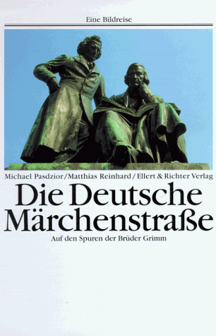 Die Deutsche Märchenstraße. Eine Bildreise. Auf den Spuren der Brüder Grimm