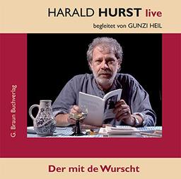 Der mit de Wurscht. CD: Harald Hurst und Gunzi Heil - live