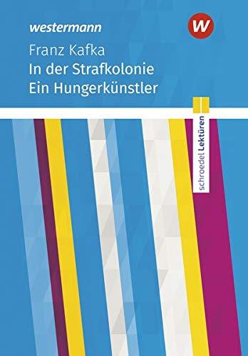 Schroedel Lektüren: Franz Kafka: In der Strafkolonie: Textausgabe