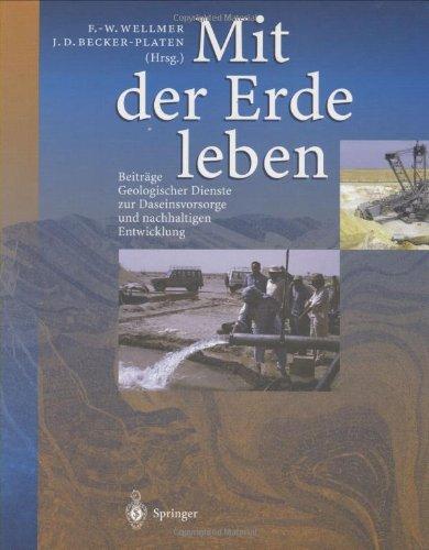 Mit der Erde leben: Beiträge Geologischer Dienste zur Daseinsvorsorge und nachhaltigen Entwicklung: Beiträge Geologischer Dienste zur Daseinsvorsorge und nachhaltiger Entwicklung