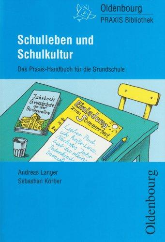 Schulleben und Schulkultur: Das Praxis-Handbuch für die Grundschule