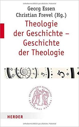 Theologie der Geschichte – Geschichte der Theologie (Quaestiones disputatae)