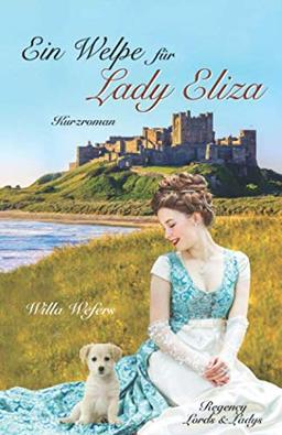 Ein Welpe für Lady Eliza: Kurzroman (Regency Lords&Ladys, Band 2)