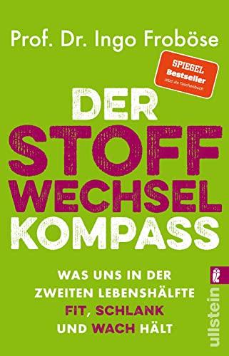 Der Stoffwechsel-Kompass: Was uns in der zweiten Lebenshälfte fit, schlank und wach hält | Das Grundlagenwerk | Warum ein funktionierender ... für Gewicht, Verjüngung und Vitalität ist