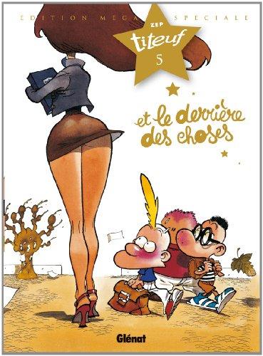 Spécial Titeuf le film. Vol. 5. Et le derrière des choses