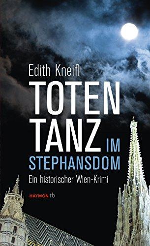 Totentanz im Stephansdom: Ein historischer Wien-Krimi (HAYMON TASCHENBUCH)