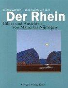 Der Rhein. Bilder und Ansichten von Mainz bis Nijmegen