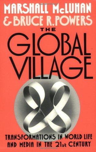 The Global Village: Transformations in World Life and Media in the 21st Century (Communication and Society)