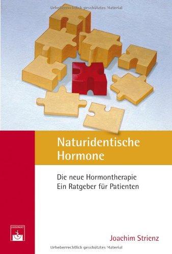 Naturidentische Hormone: Die neue Hormontherapie. Ein Ratgeber für Patienten