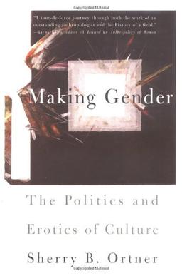 Making Gender: The Politics and Erotics of Culture