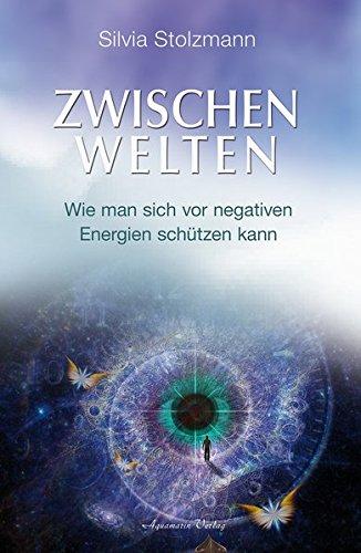 Zwischenwelten: Wie man sich vor negativen Energien schützen kann