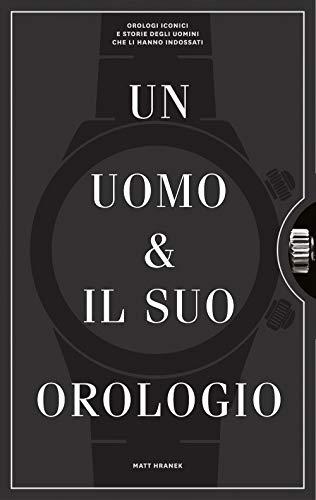 Un uomo e il suo orologio. Ediz. illustrata