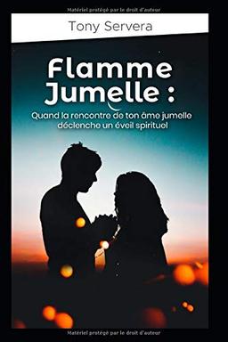 Flamme Jumelle: Quand la rencontre de ton âme jumelle déclenche un éveil spirituel