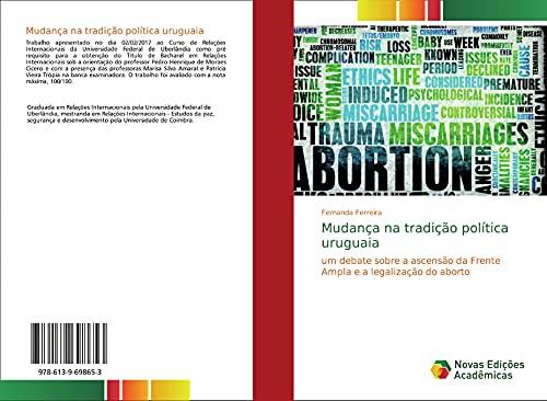 Mudança na tradição política uruguaia: um debate sobre a ascensão da Frente Ampla e a legalização do aborto