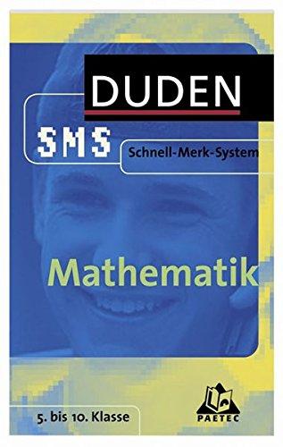 Mathematik: 5. bis 10. Klasse (Duden SMS - Schnell-Merk-System)