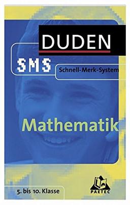 Mathematik: 5. bis 10. Klasse (Duden SMS - Schnell-Merk-System)