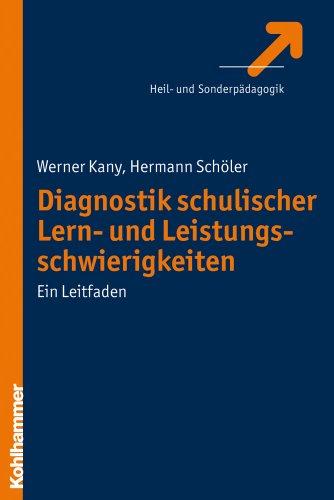 Diagnostik schulischer Lern- und Leistungsschwierigkeiten: Ein Leitfaden