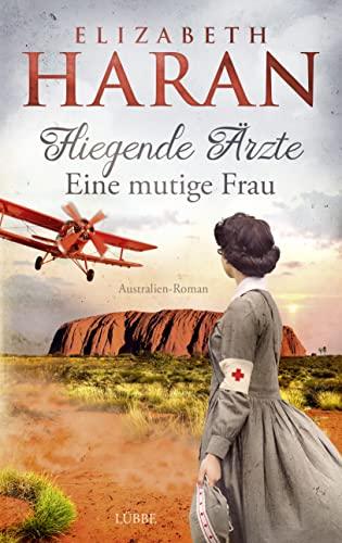 Fliegende Ärzte - Eine mutige Frau: Australien-Roman (Leben retten mit den Fliegenden Ärzten, Band 1)