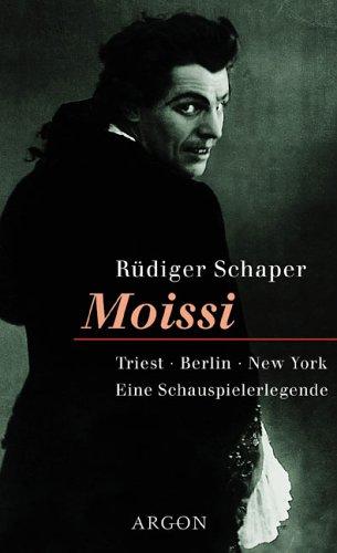 Moissi. Triest. Berlin. New York. Eine Schauspielerlegende