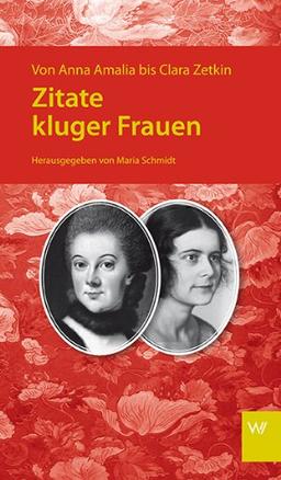 Zitate kluger Frauen: Von Anna Amalia bis Sibylle Berg. Herausgegeben von Jutta Heinz