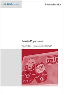 Puszta-Populismus: Viktor Orbán - ein europäischer Störfall?