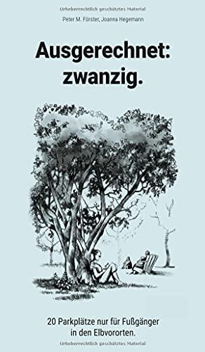 Ausgerechnet: zwanzig.: 20 Parkplätze nur für Fußgänger in den Elbvororten.: 20 Parkplätze nur fu¨r Fußgänger in den Elbvororten.